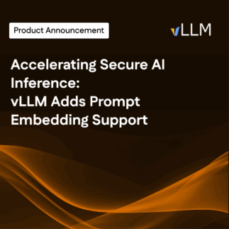 Announcement tile reading: “Accelerating Secure AI Inference: vLLM Adds Prompt Embedding Support,” with vLLM logo on dark background.